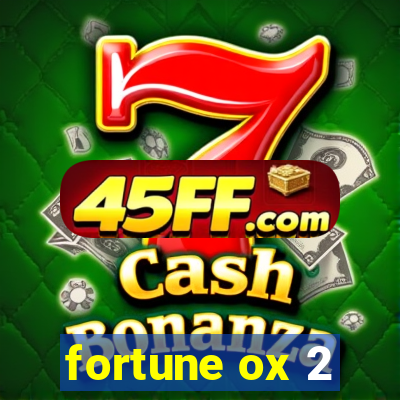fortune ox 2